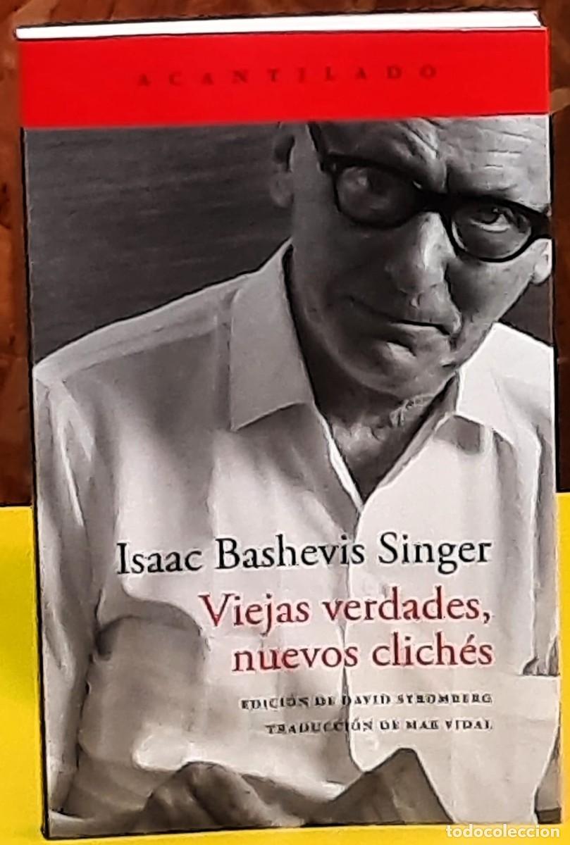 Libros de segunda mano: Viejas verdades, nuevos clich&eacute;s. Isaac Bashevis Singer. El Acantilado. 1&ordf;. edici&oacute;n 2026