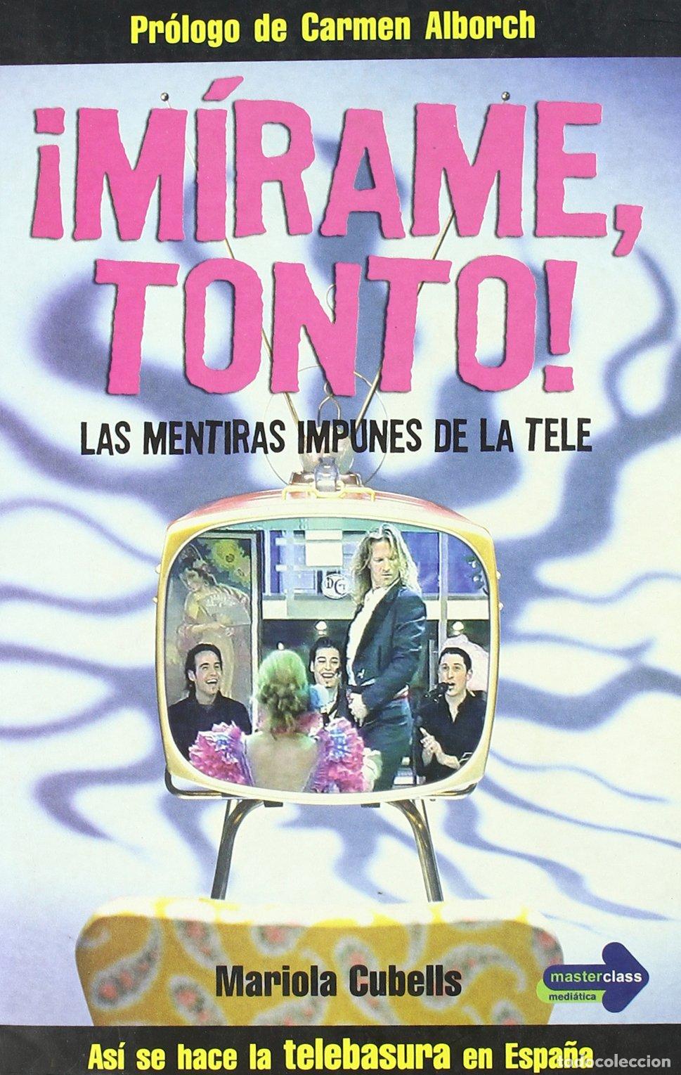 Libros de segunda mano: &iexcl;M&iacute;rame, tonto! : las mentiras impunes de la tele