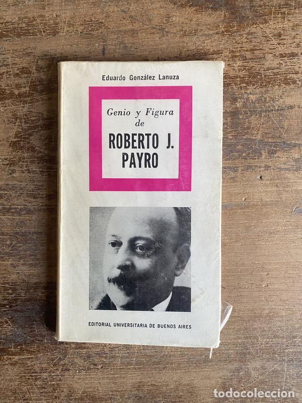 Libros de segunda mano: Genio y Figura de Roberto J. Payro - Gonzalez Lanuza Eduardo