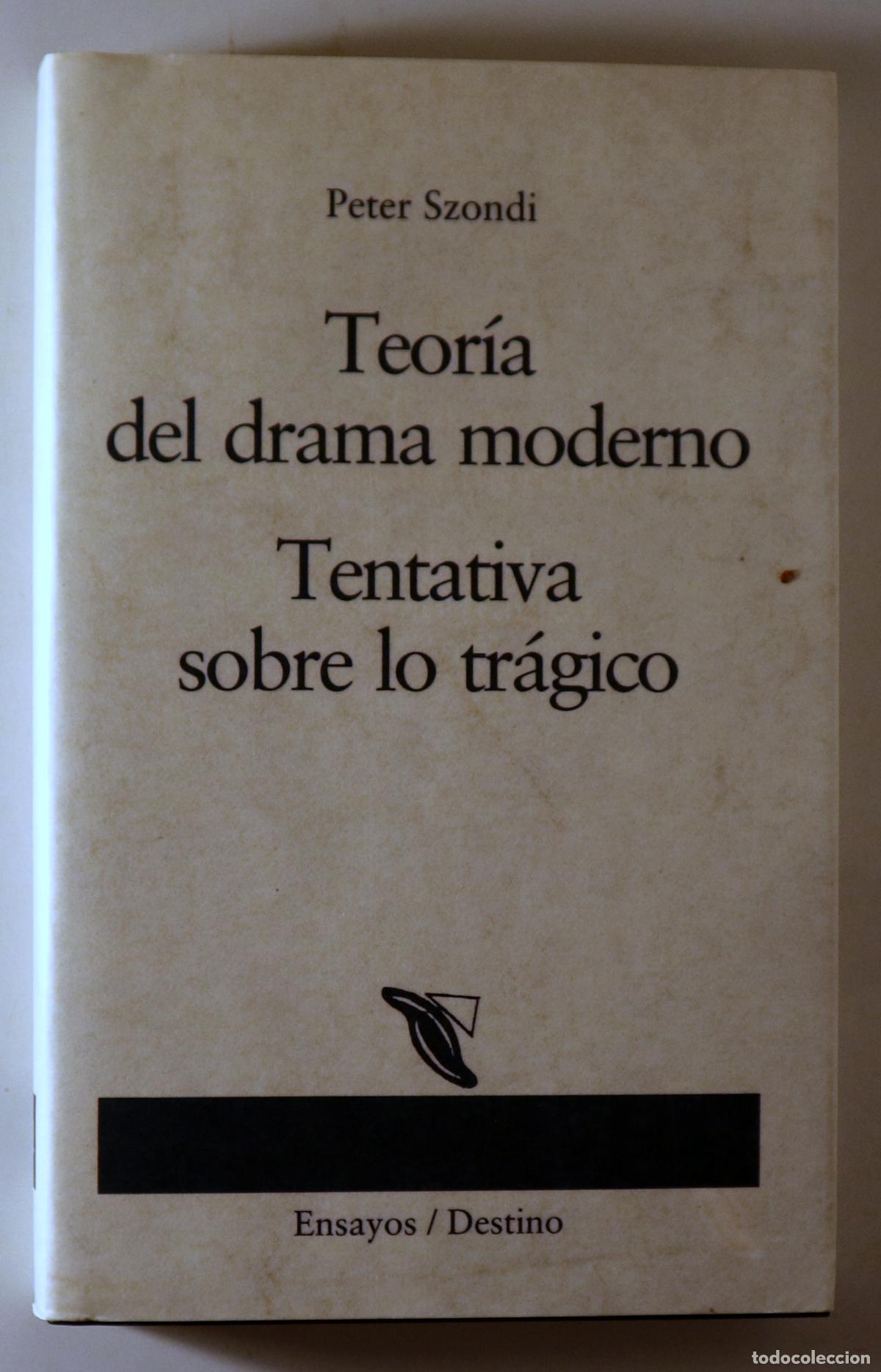 Livres d'occasion: SZONDI, Peter - TEOR&Iacute;A DEL DRAMA MODERNO / TENTATIVA SOBRE LO TR&Aacute;GICO - Barcelona 1994