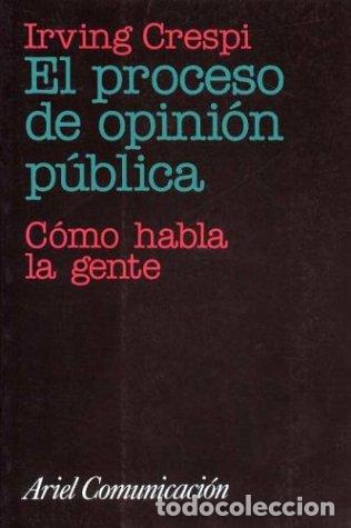 Libros de segunda mano: El proceso de opini&oacute;n p&uacute;blica : c&oacute;mo habla la gente