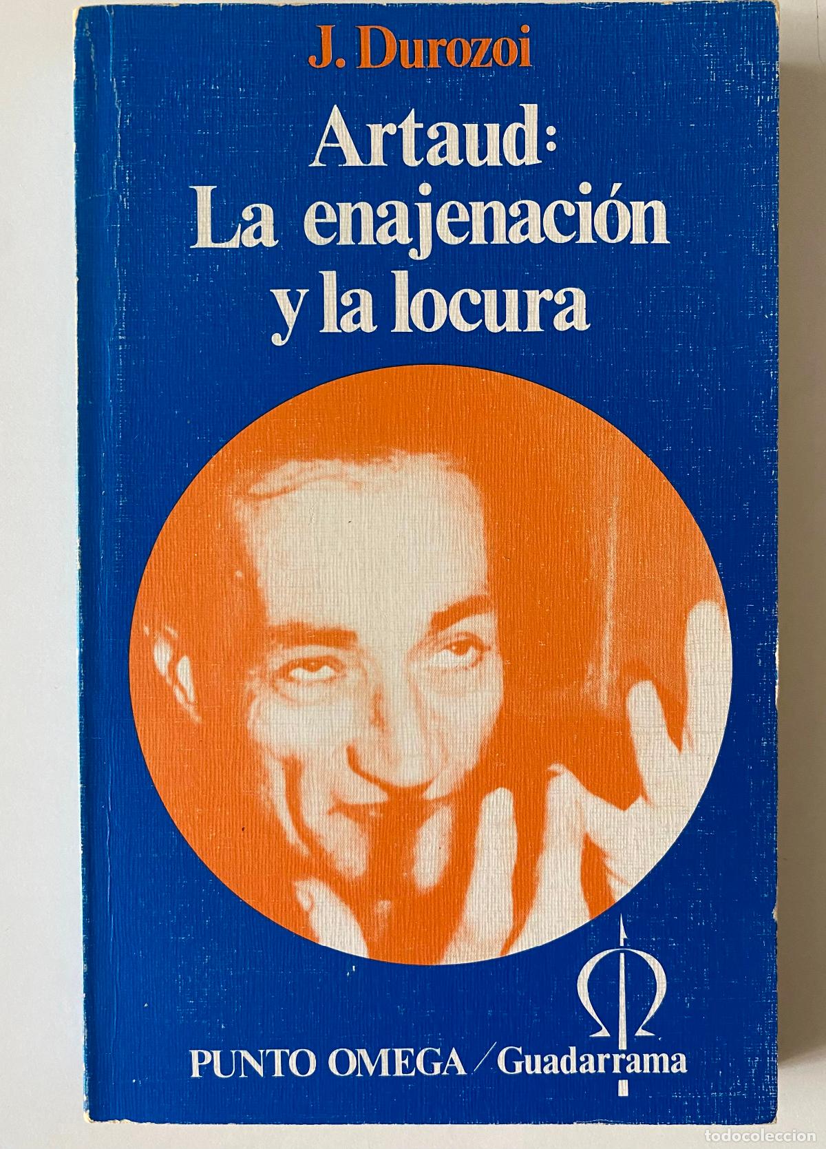 Libros de segunda mano: Artaud: la enajenaci&oacute;n y la locura - J. Durozoi.