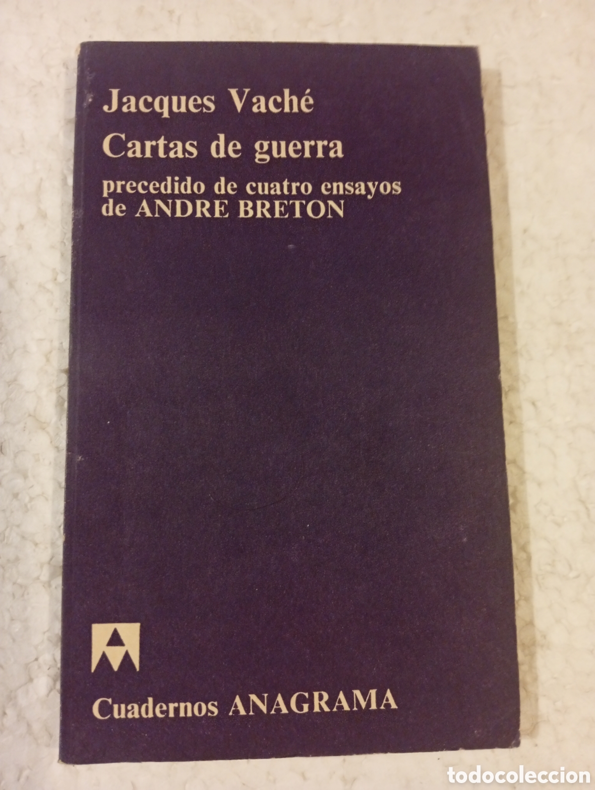 Libros de segunda mano: JACQUES VACH&Eacute;. CARTAS DE GUERRA + CUATRO ENSAYOS DE ANDR&Eacute; BRETON. ANAGRAMA 1974.