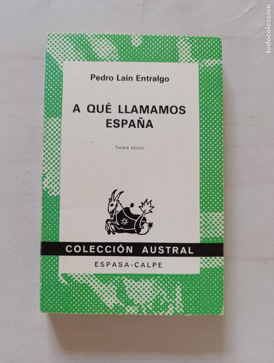 Libros de segunda mano: A QUE LLAMAMOS ESPA&Ntilde;A - PEDRO LAIN ENTRALGO - COLECCION AUSTRAL - ESPASA-CALPE (BW)