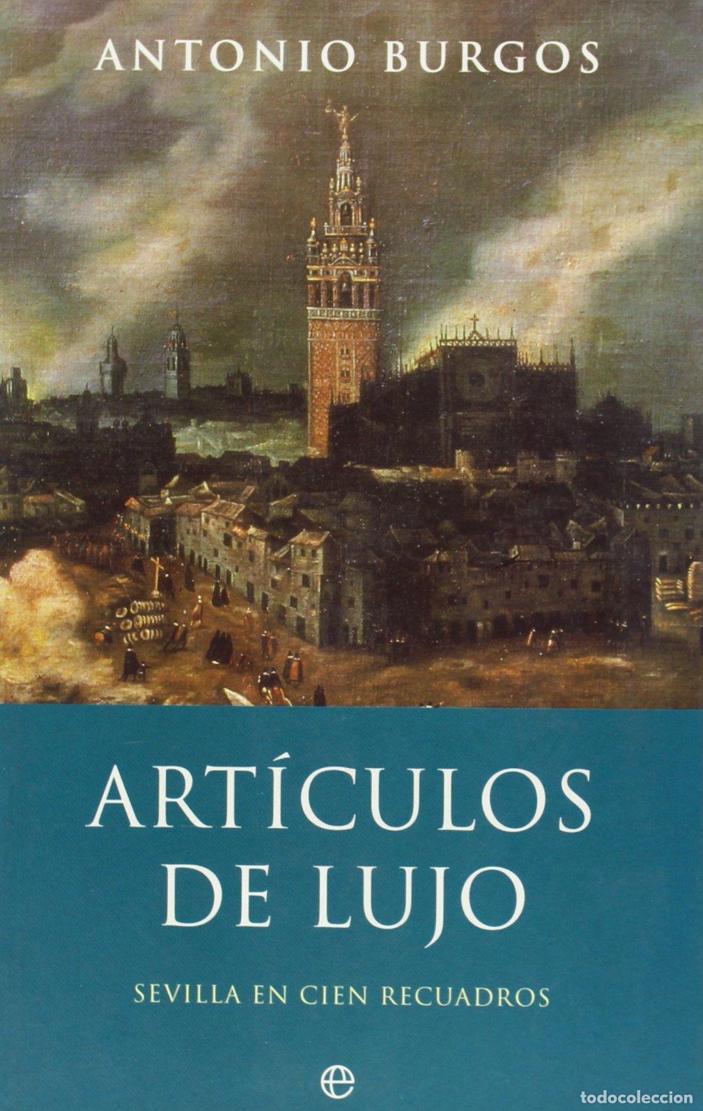 Libros de segunda mano: Art&iacute;culos de lujo : Sevilla en cien art&iacute;culos