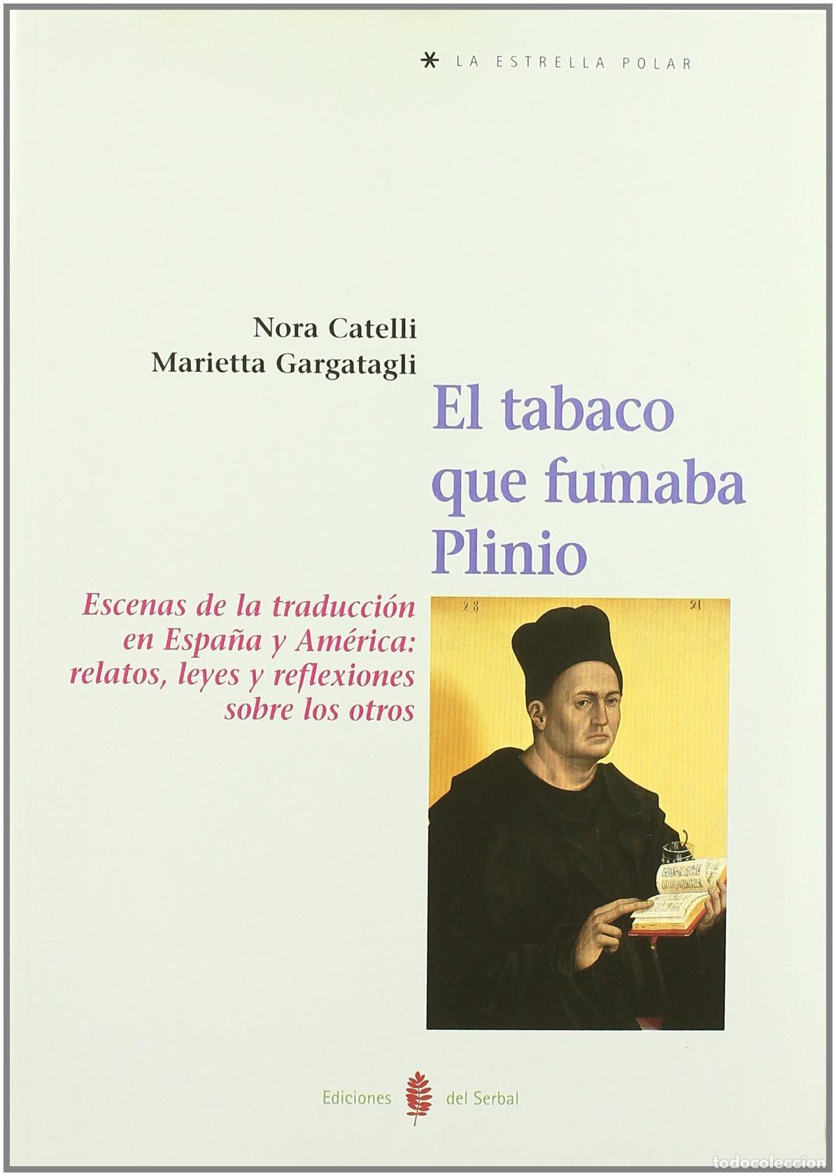 Libros de segunda mano: El tabaco que fumaba Plinio: Escenas de la traducci&oacute;n en Espa&ntilde;a y Am&eacute;rica: relatos, leyes y reflexio