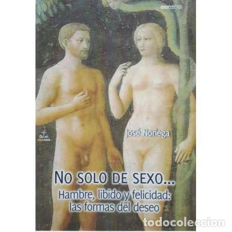 Libros de segunda mano: NO SOLO DE SEXO... HAMBRE, LIBIDO Y FELICIDAD: LAS FORMAS DEL DESEO: 11 (Didaskalos)