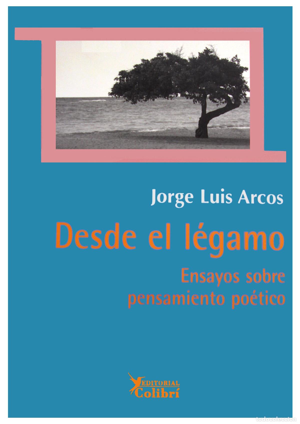 Libros de segunda mano: Desde el l&eacute;gamo : ensayos sobre pensamiento po&eacute;tico