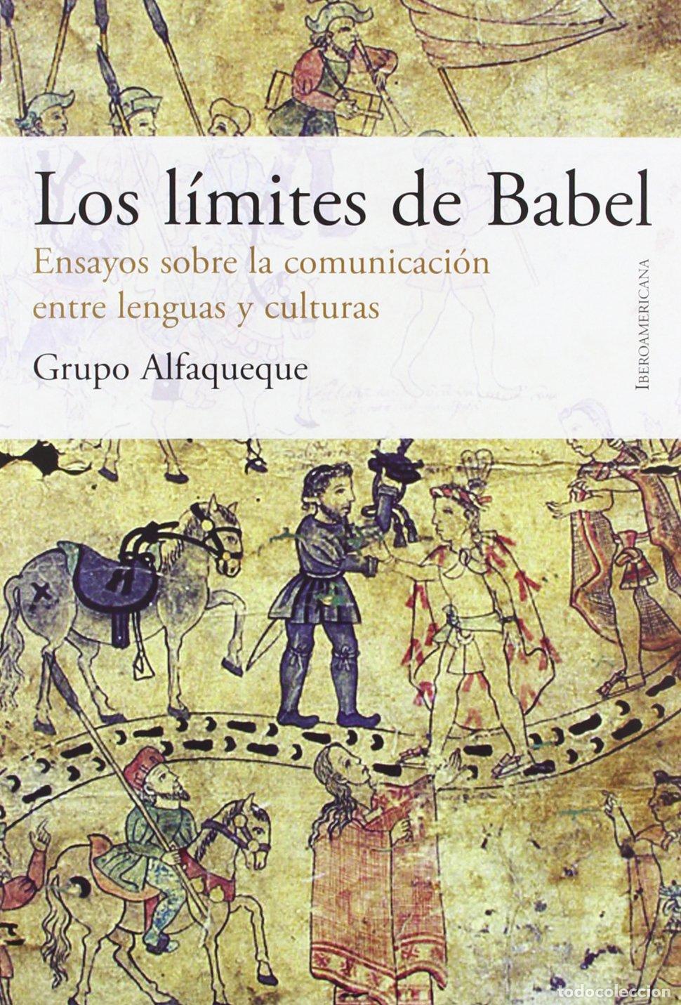 Libros de segunda mano: Los l&iacute;mites de Babel. Ensayos sobre la comunicaci&oacute;n entre lenguas y culturas.