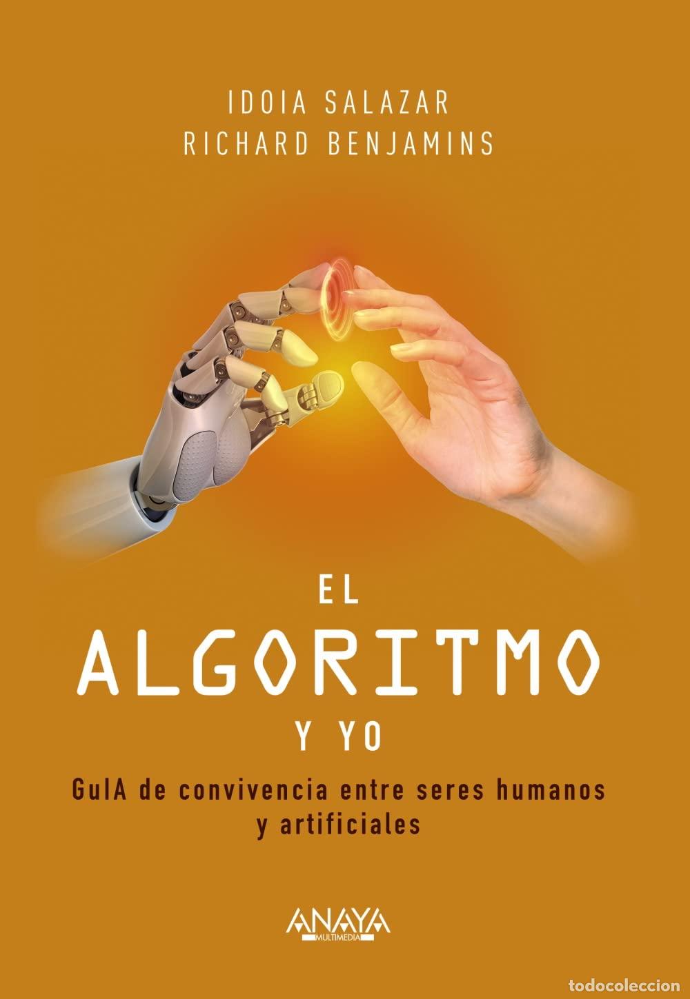 Libros de segunda mano: El algoritmo y yo: GuIA de convivencia entre seres humanos y artificiales (T&Iacute;TULOS ESPECIALES)