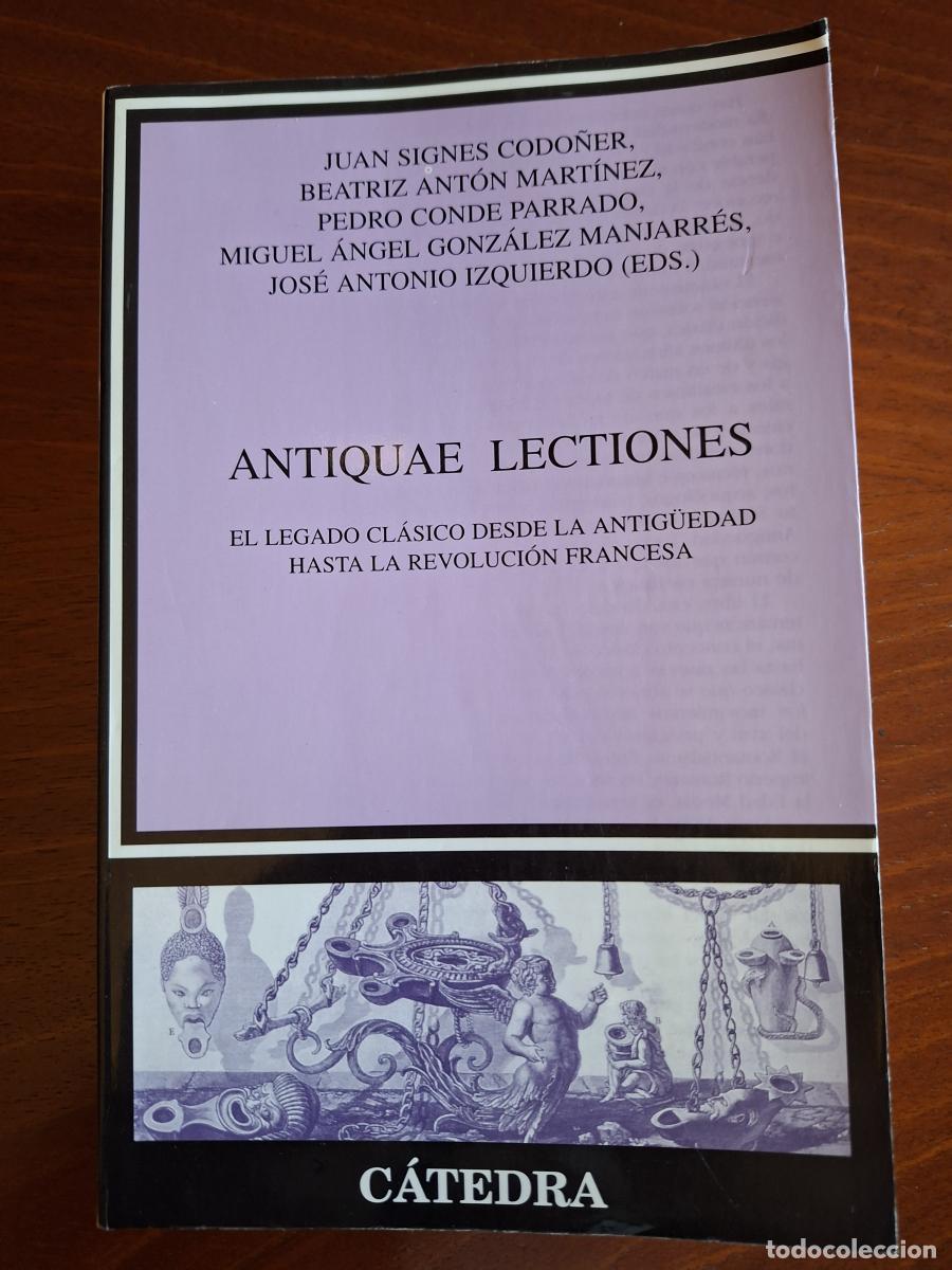 Libri di seconda mano: Antiquae lectiones. El legado cl&aacute;sico desde la Antig&uuml;edad hasta la Revoluci&oacute;n Francesa - VV. AA.