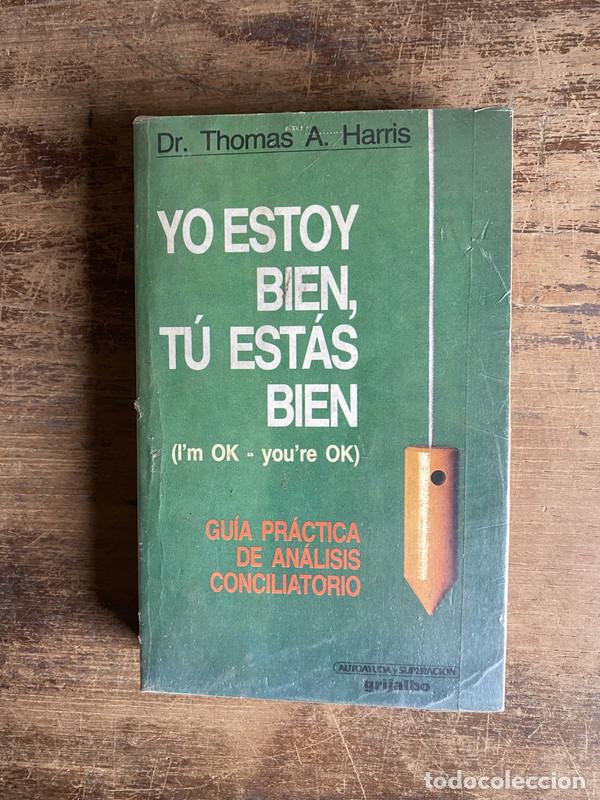 Libri di seconda mano: Yo estoy bien tu estas bien - Harris Thomas A.
