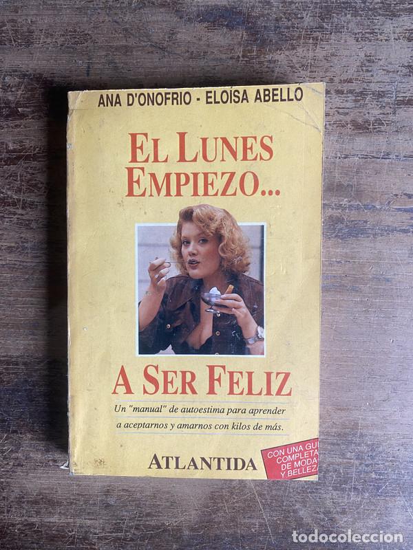 Libros de segunda mano: El lunes empiezo... a ser feliz - D'Onofrio Ana / Abello Eloisa
