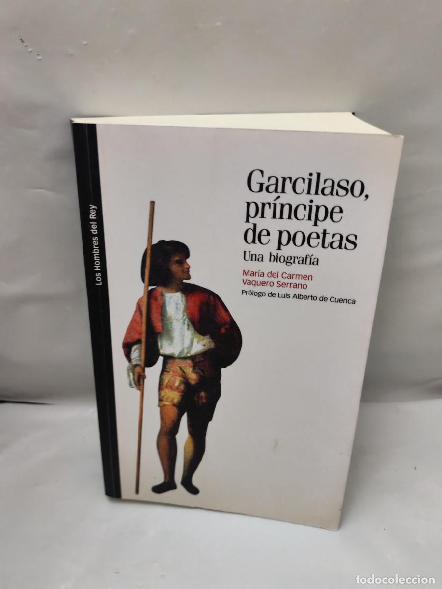 Libros de segunda mano: Garcilaso, pr&iacute;ncipe de poetas: Una biograf&iacute;a (Primera edici&oacute;n)