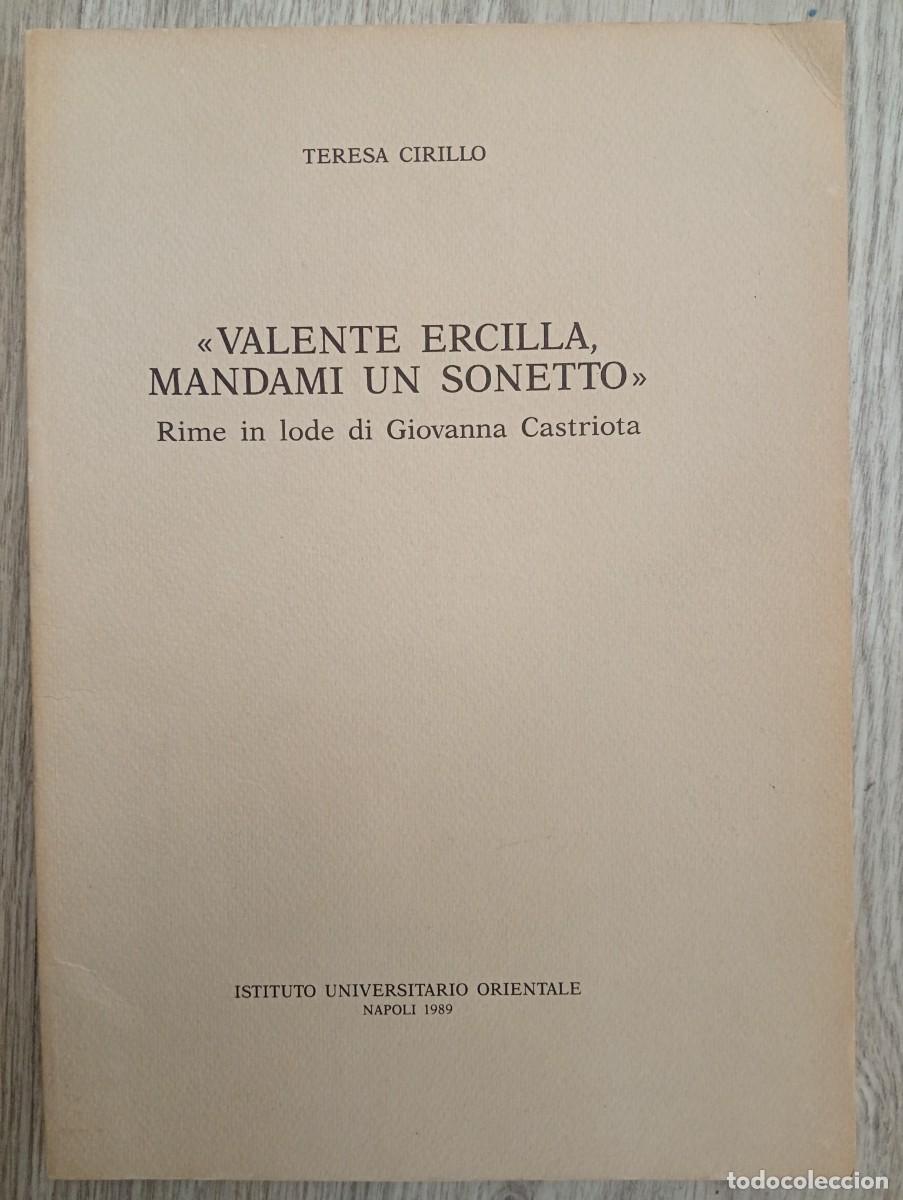 Libros de segunda mano: Teresa Cirillo. &rdquo;Valente Ercilla, mandami un sonetto&rdquo; Rime in lode di Giovanna Castriota