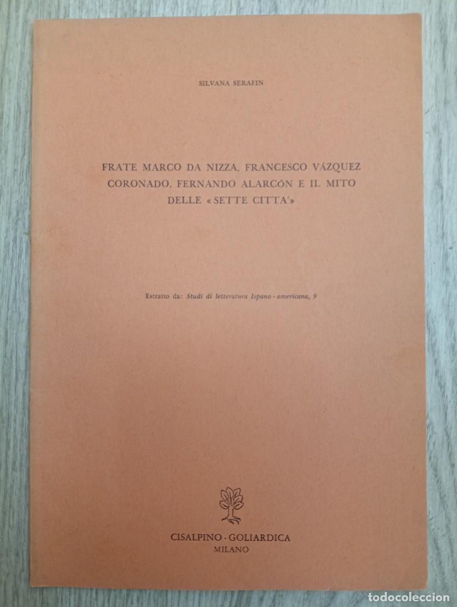 Libros de segunda mano: Silvana Serafin. Frate Marco da Nizza, Francesco V&aacute;zquez Coronado, Fernando Alarc&oacute;n e il mito delle