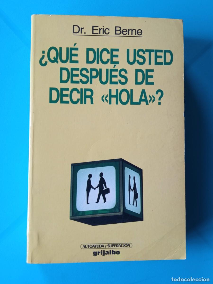 Libros de segunda mano: &iquest;Qu&eacute; dice usted despu&eacute;s de decir hola? Dr. Eric Berne