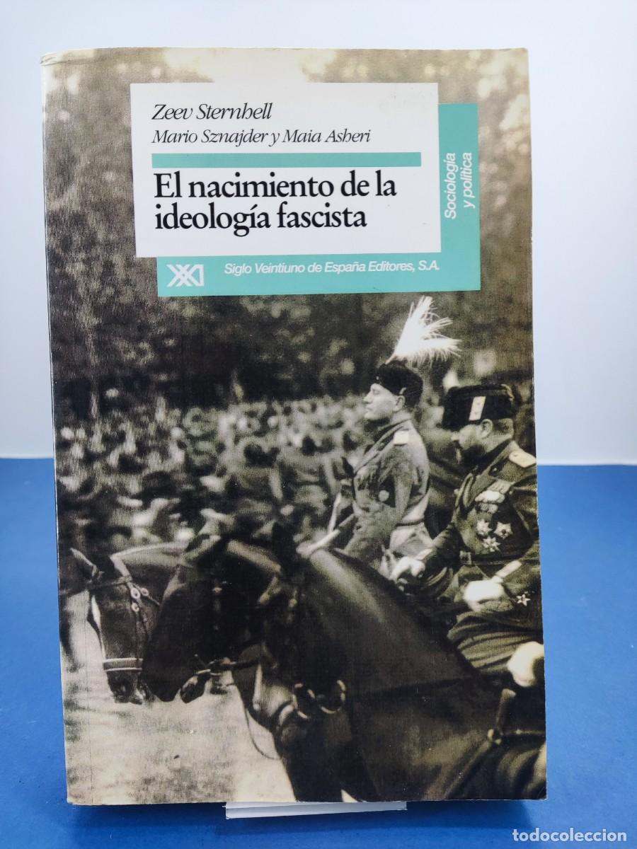 Libros de segunda mano: EL NACIMIENTO DE LA IDEOLOG&Iacute;A FASCISTA / ZEEV STERNHELL, MARIO SZNAJDER y MAR&Iacute;A ASHERI / SIGLO XXI