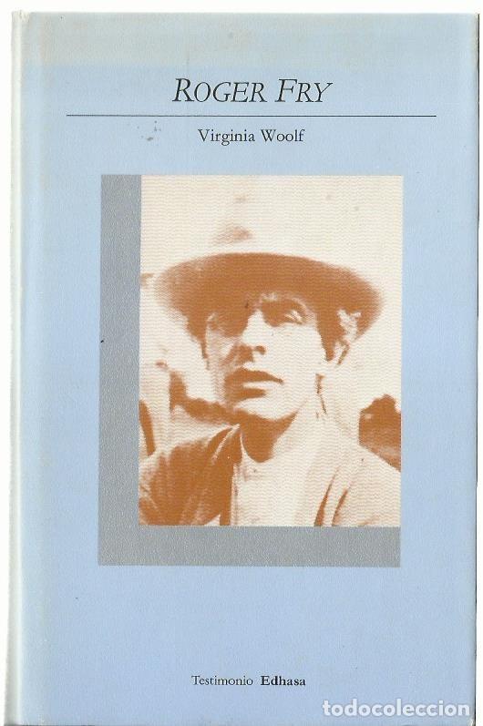 Libros de segunda mano: Virginia WOOLF : Roger Fry (Biograf&iacute;a). Traducci&oacute;n de Mireia Bofill. Edhasa, col. Testimonio, 1984