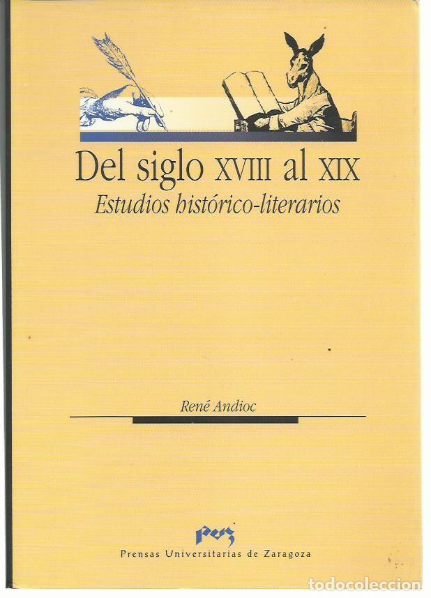Libros de segunda mano: Ren&eacute; ANDIOC : Del siglo XVIII al XIX. Estudios hist&oacute;rico-literarios. (P.U.Z., 2005)