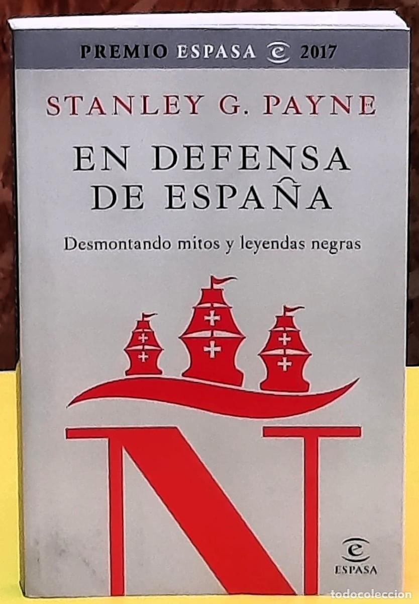 Libros de segunda mano: En defensa de Espa&ntilde;a. Desmontando mitos y leyendas negras. Stanley G. Payne. Premio Espasa 2017.