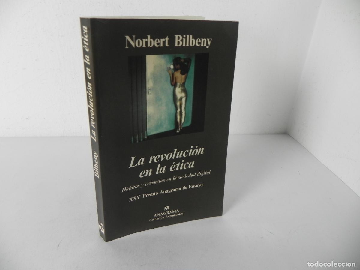 Libros de segunda mano: LA REVOLUCI&Oacute;N EN LA &Eacute;TICA (HABITOS Y CREENCIAS EN LA SOCIEDAD DIGITAL) NORBERT BILBENY-ANAGRAMA-1997