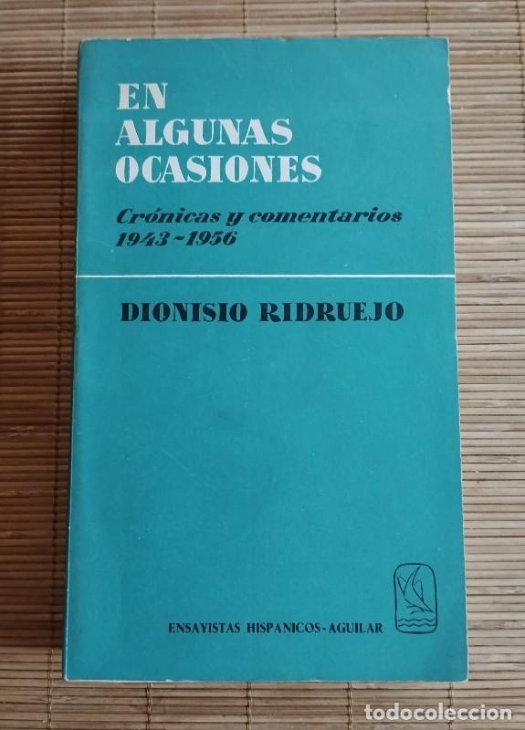 Libros de segunda mano: En algunas ocasiones: Cr&oacute;nicas y comentarios 1943-1956 - Dionisio Ridruejo - Aguilar - 1960 - Madrid