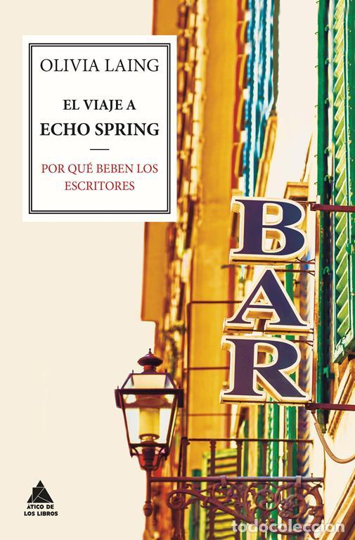 Libros de segunda mano: El viaje a Echo Spring. Por qu&eacute; beben los escritores. - Laing, Olivia.