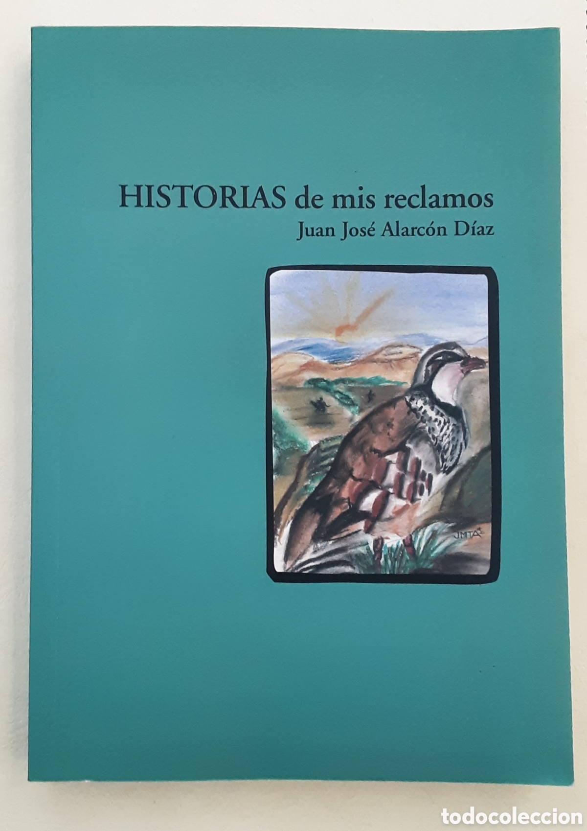 Libros de segunda mano: HISTORIAS DE MIS RECLAMOS. JuannJ. Alarc&oacute;n D&iacute;az. 2007