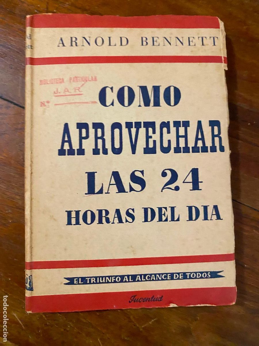 Libros de segunda mano: &iquest;C&Oacute;MO APROVECHAR LAS 24 HORAS DEL D&Iacute;A? EL TRIUNFO AL ALCANCE DE TODOS. BENNETT, ARNOLD.