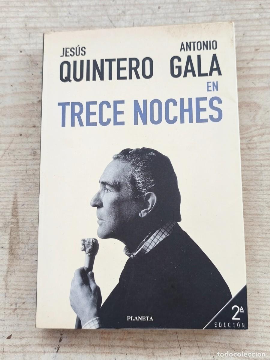 Libros de segunda mano: Trece noches - Jes&uacute;s Quintero - Antonio Gala - 1999 - Segunda Edicion - Planeta