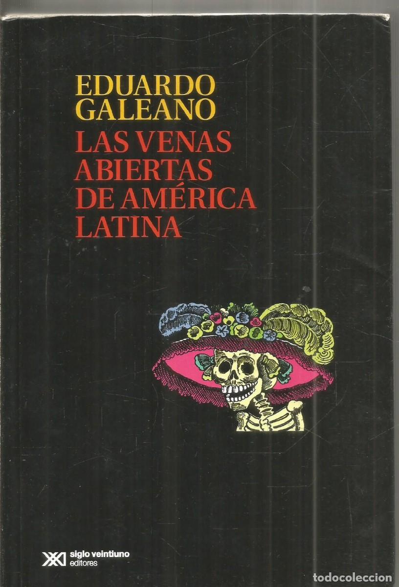 Libros de segunda mano: EDUARDO GALEANO. LAS VENAS ABIERTAS DE AMERICA LATINA. SIGLO XXI.