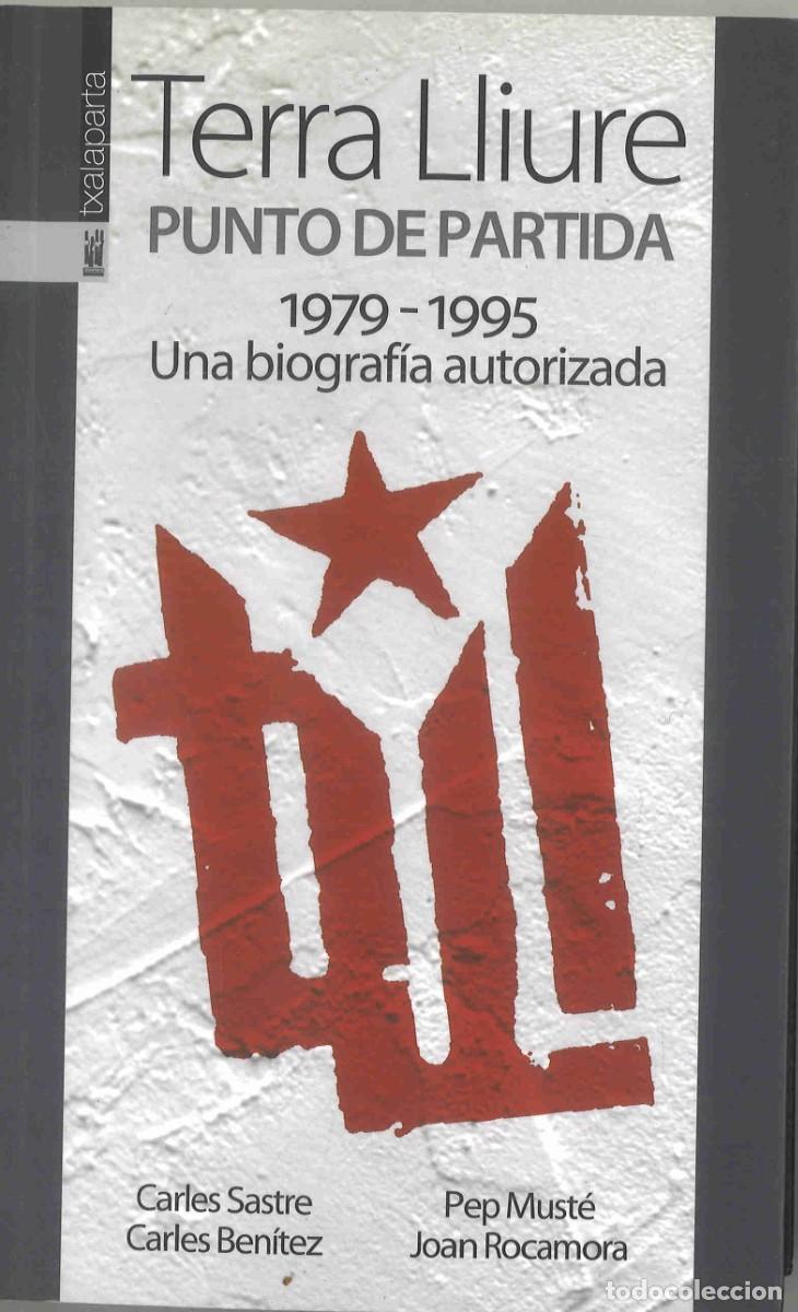 Libros de segunda mano: Terra Lliure. Punto de partida 1979-1995. Una biograf&iacute;a autorizada