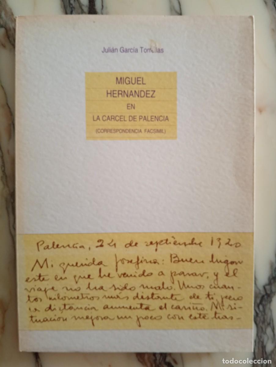 Libros de segunda mano: Juli&aacute;n Garc&iacute;a Torrellas. Miguel Hern&aacute;ndez en la c&aacute;rcel de Palencia (correspondencia facsimil)