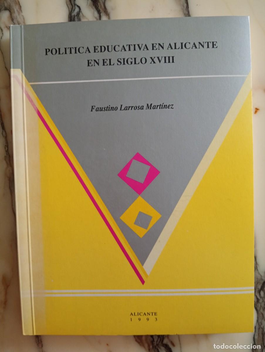Libros de segunda mano: Faustino Larrosa Mart&iacute;nez. Pol&iacute;tica educativa en Alicante en el Siglo XVIII