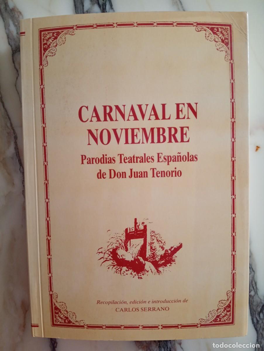 Libros de segunda mano: Carlos Serrano. Carnaval en noviembre. Parodias teatrales espa&ntilde;olas de Don Juan Tenorio