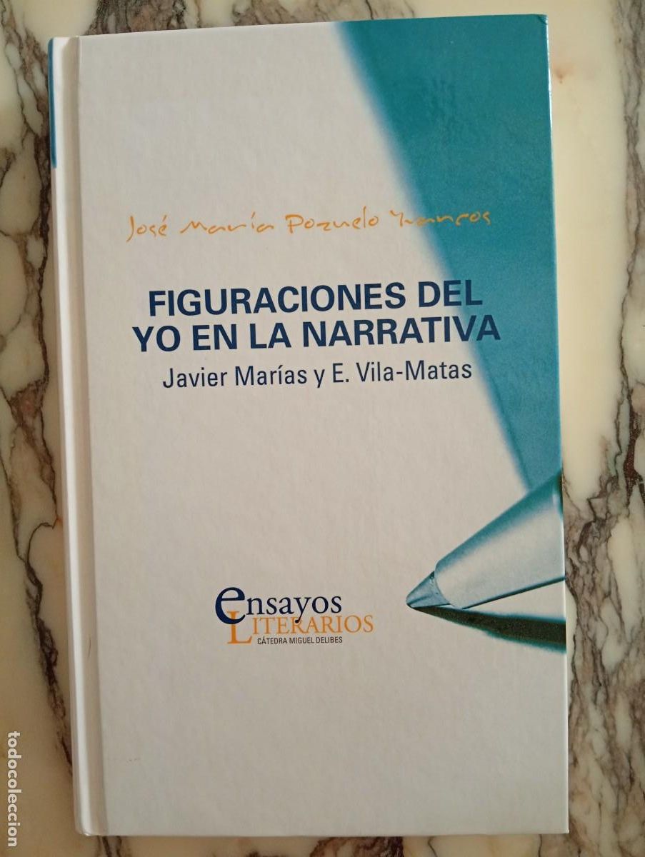 Libros de segunda mano: Jos&eacute; Mar&iacute;a Pozuelo. Figuraciones del yo en la narrativa. Javier Mar&iacute;as y E. Vila-Matas
