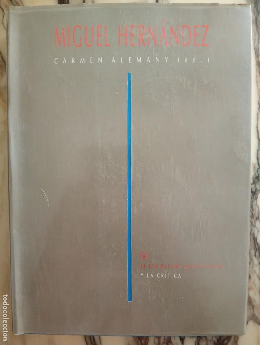 Libros de segunda mano: Carmen Alemany. Miguel Hern&aacute;ndez. El escritor alicantino y la cr&iacute;tica
