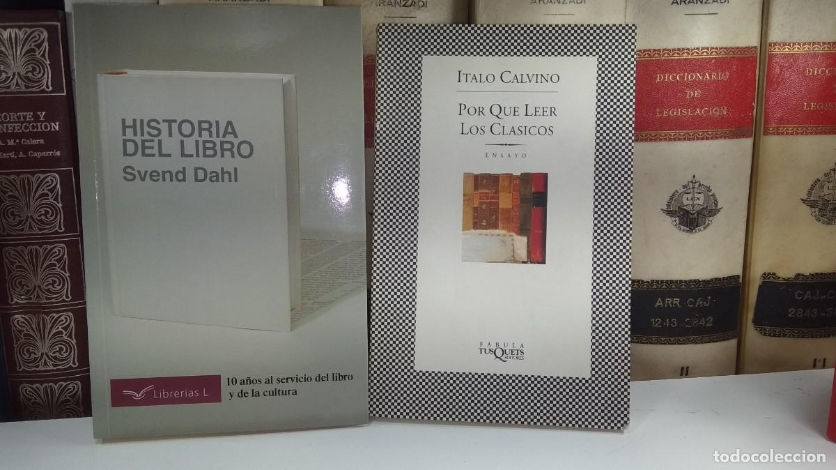 Second hand books: Lote: 1) HISTORIA DEL LIBRO, por Svend Dahl / 2) POR QU&Eacute; LEER LOS CL&Aacute;SICOS, por Italo Calvino