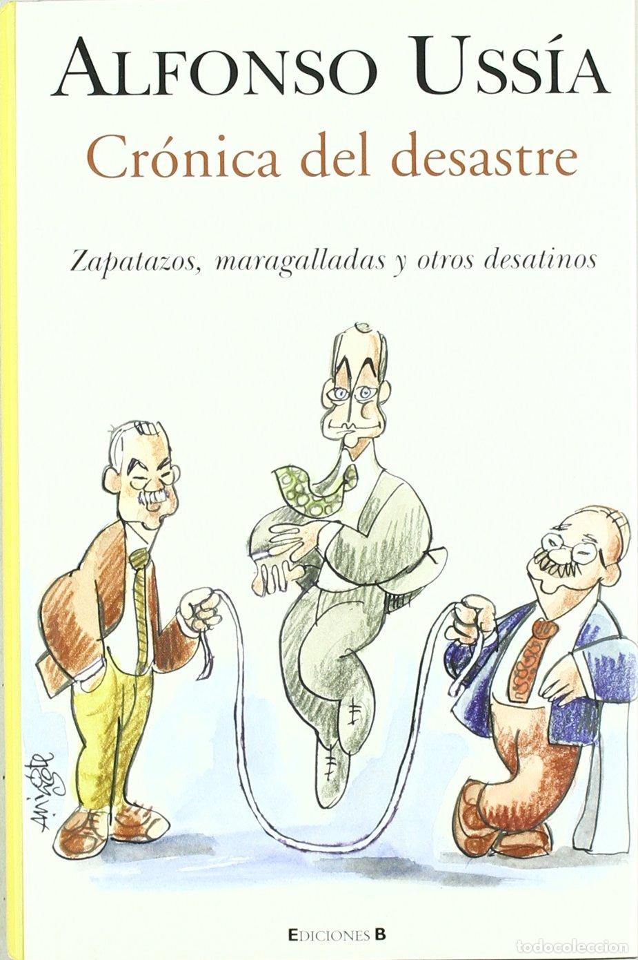 Libros de segunda mano: CRONICA DEL DESASTRE: ZAPATAZOS, MARAGALLADAS Y OTROS DESATINOS: 00000 (VARIOS)