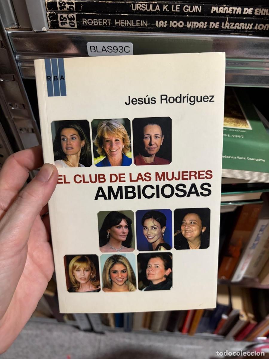 Libros de segunda mano: BLAS93C El club de las mujeres ambiciosas &ndash; Jes&uacute;s Rodr&iacute;guez &ndash; RBA.
