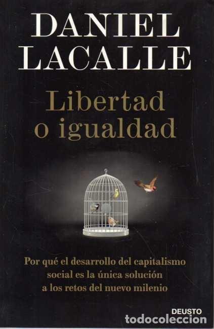 Libros de segunda mano: LIBERTAD O IGUALDAD. POR QUE EL DESARROLLO DEL CAPITALISMOSOCIAL ES LA UNICA SOLUCION A LOS RETOS DE