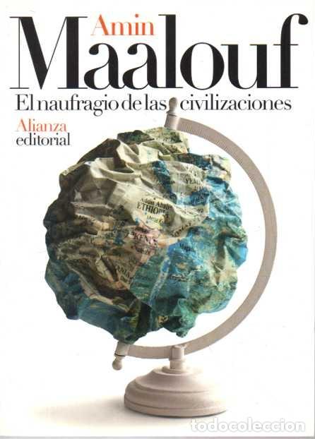 Libros de segunda mano: EL NAUFRAGIO DE LAS CIVILIZACIONES. - MAALOUF, Amin.