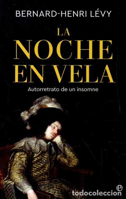 Libros de segunda mano: LA NOCHE EN VELA. AUTORRETRATO DE UN INSOMNE. - LEVY, Bernard-Henry.