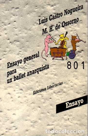 Libros de segunda mano: ENSAYO GENERAL PARA UN BALLET ANARQUISTA. - CASTRO NOGUEIRA, Luis. OSSORNO, M. H. De.