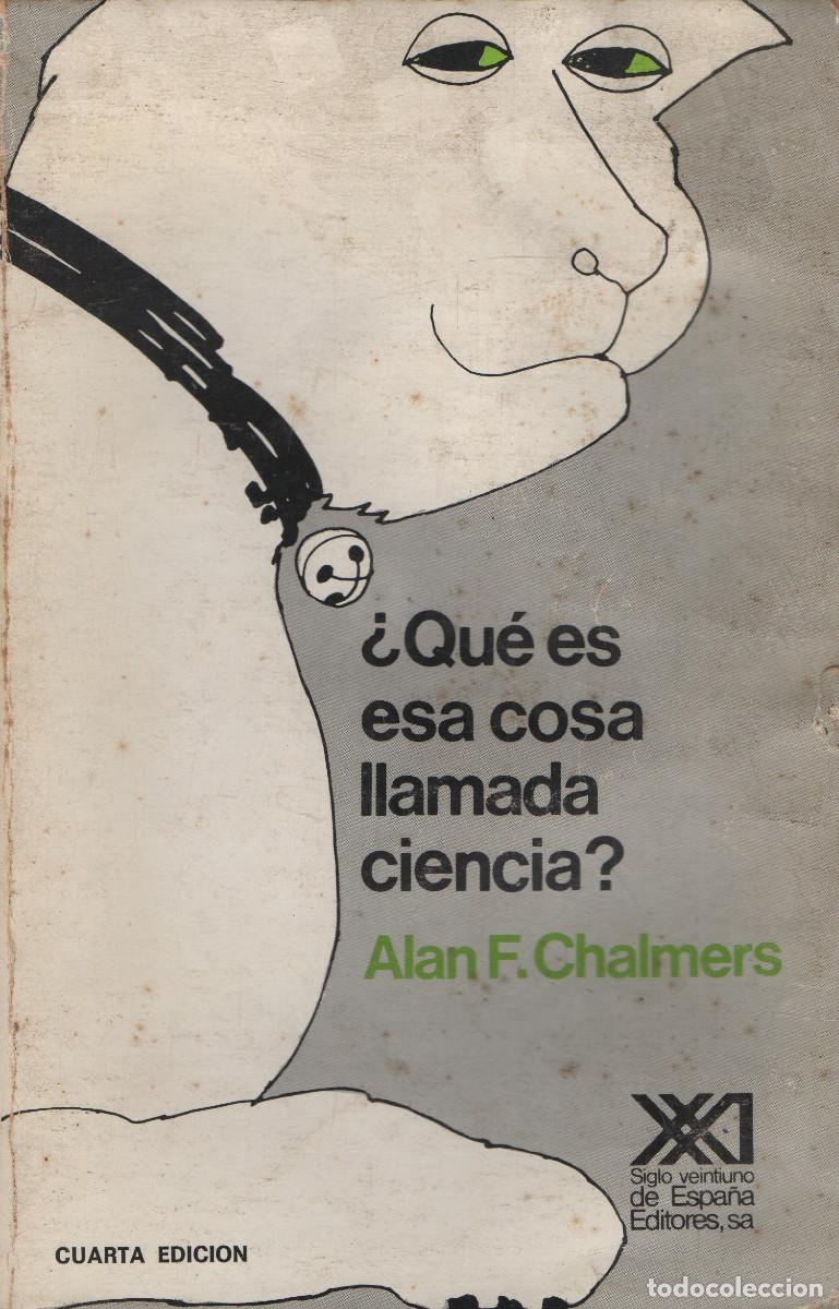 Libros de segunda mano: &iquest;Qu&eacute; es esa cosa llamada ciencia? Alan F.Chalmers. Siglo XXI. 1986.