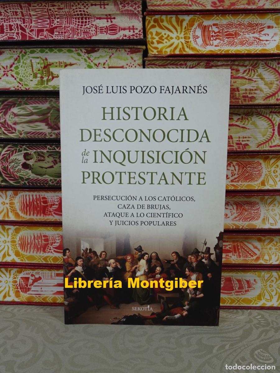 Libros de segunda mano: HISTORIA DESCONOCIDA DE LA INQUISICION PROTESTANTE . Autor : POZO FAJARNES, JOSE LUIS