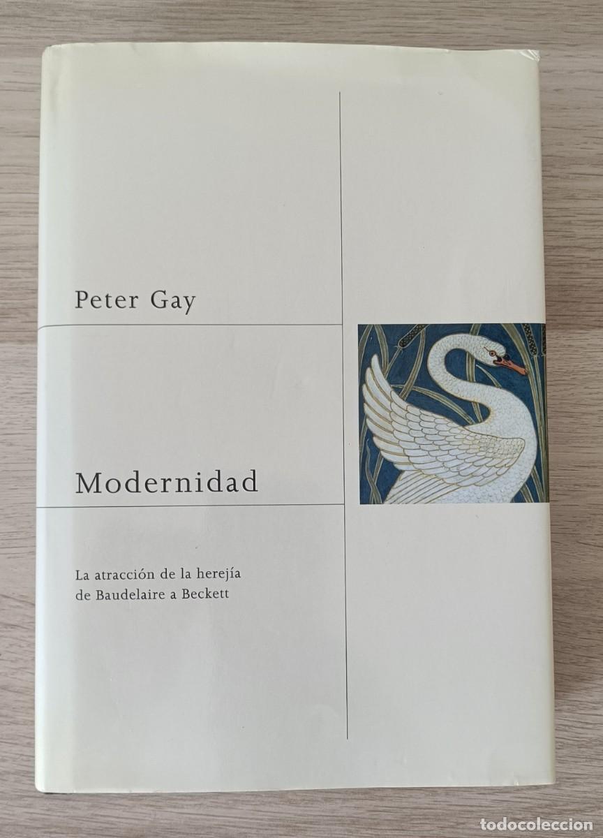 Libros de segunda mano: Peter Gay, MODERNIDAD, La atracci&oacute;n de la herej&iacute;a de Baudelaire a Beckett, Paid&oacute;s, 2007
