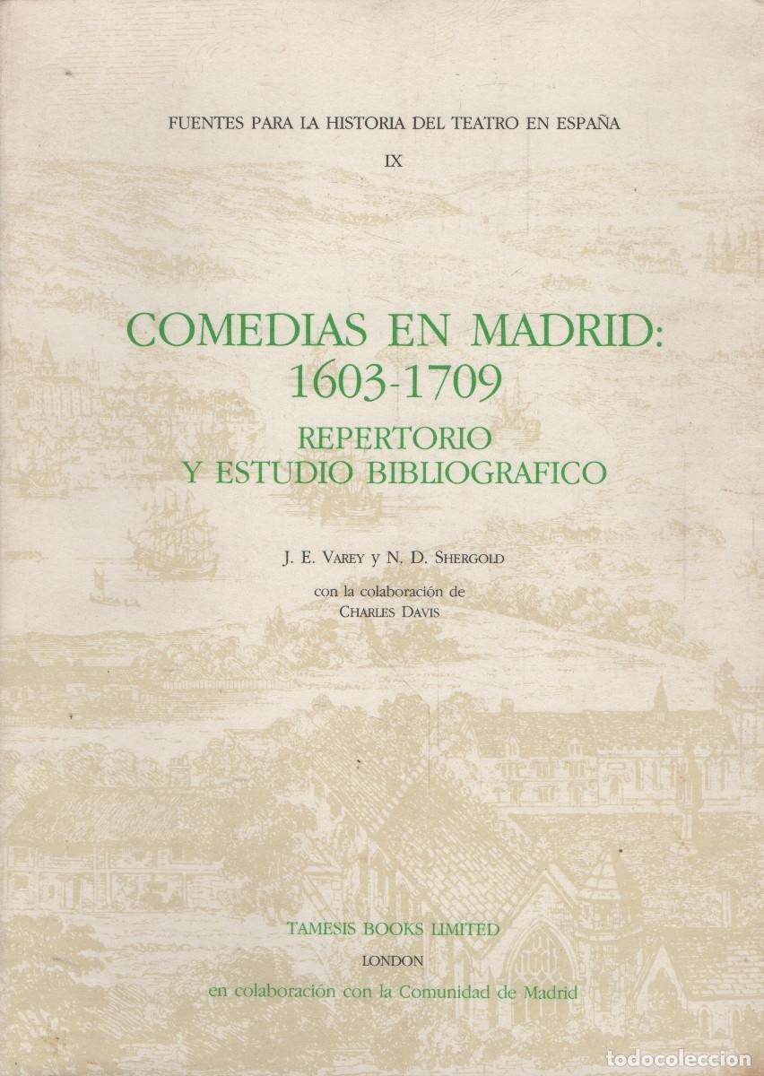 Libros de segunda mano: Comedias en Madrid: 1603-1709. J.E.Varey/N.D.Shergold. Tamesis Books. 1989.