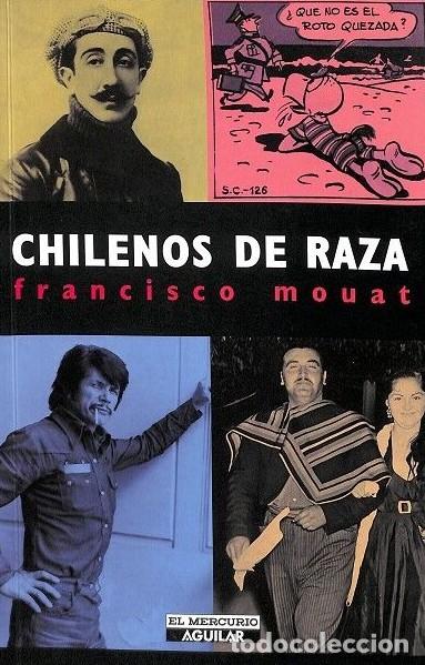 Libros de segunda mano: Chilenos de Raza - Francisco Mouat - El Mercurio / Aguilar